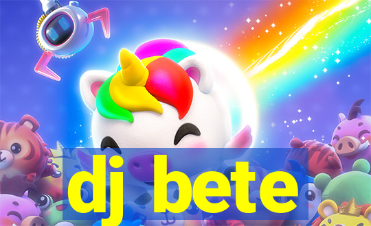 dj bete